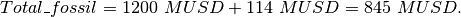 Total\_fossil=1200\ MUSD+114\ MUSD=845\ MUSD. \\