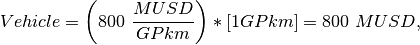 Vehicle=\left(800\ \frac{MUSD}{GPkm}\right)*\left[1GPkm\right]=800\ MUSD, \\