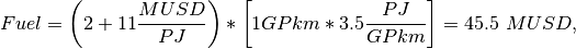 Fuel=\left(2+11\frac{MUSD}{PJ}\right)*\left[1GPkm*3.5\frac{PJ}{GPkm}\right]=45.5\ MUSD,\ \\