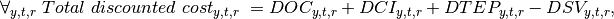 \forall _{y,t,r}\ Total\ discounted\ cost_{y,t,r}\ = DOC_{y,t,r} + DCI_{y,t,r} + DTEP_{y,t,r} - DSV_{y,t,r},